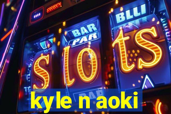 kyle n aoki